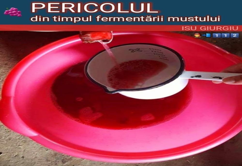 ISU Giurgiu avertizează: Pericolul din timpul fermentării mustului